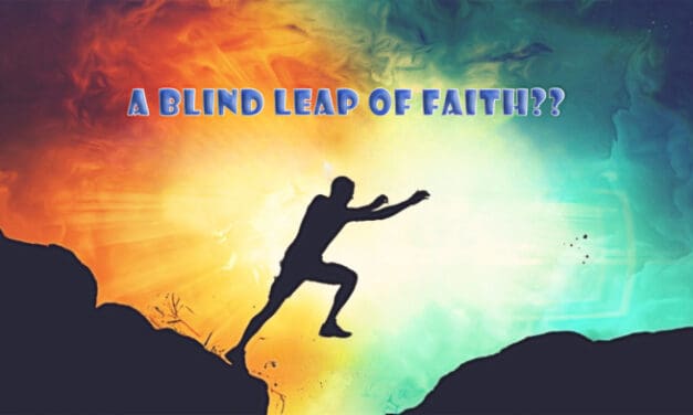 A Blind Leap of Faith??