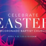 Celebrate Easter at Coronado Baptist Church