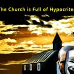 “The Church is Full of Hypocrites”