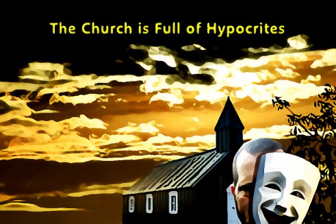 “The Church is Full of Hypocrites”