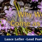 Why We Say, “Come as You Are”