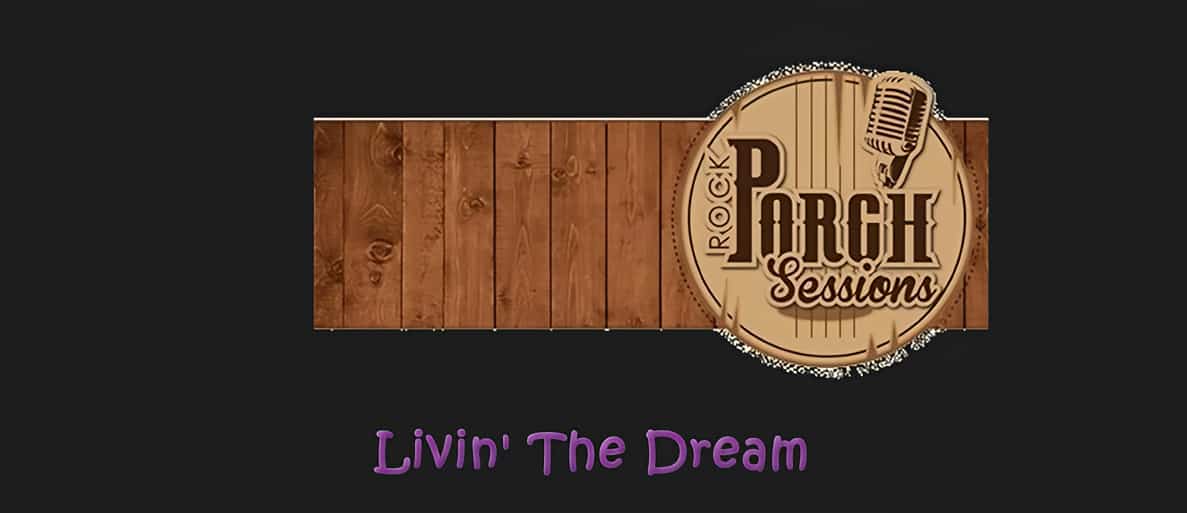 Rock Porch Concert Featuring Livin’ the Dream