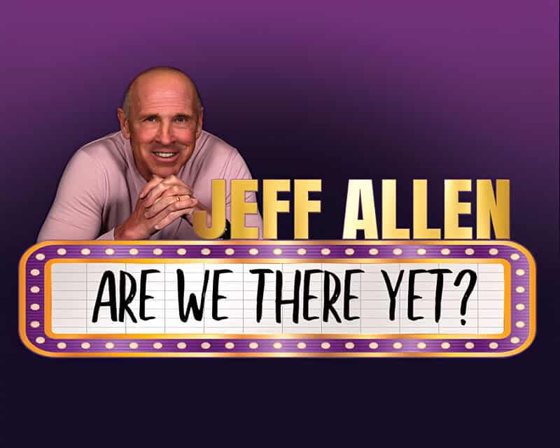 “Are We There Yet?” – Comedian Jeff Allen
