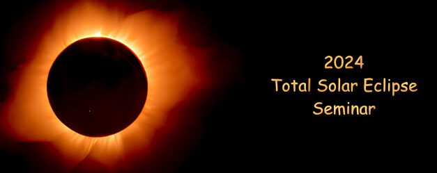 2024 Total Solar Eclipse Seminar and Q & A