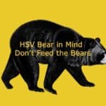 HSV Bear in Mind – Don’t Feed the Bears