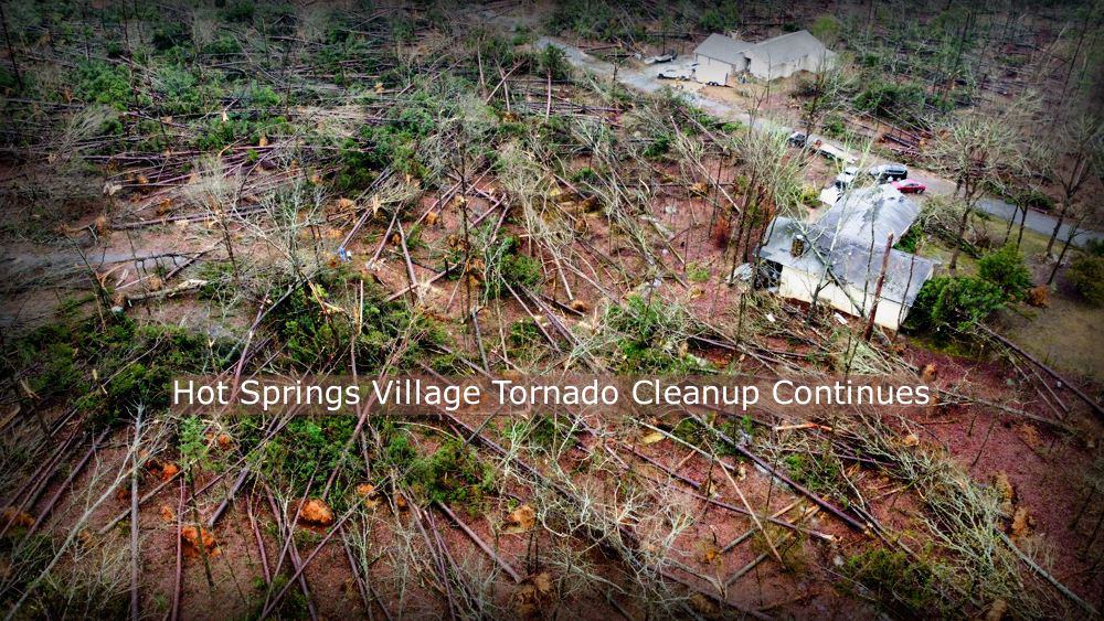 Hot Springs Village Tornado Life Safety Cleanup Continues