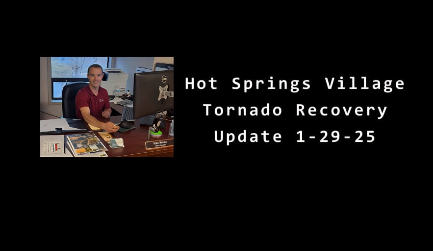 Hot Springs Village Tornado Recovery Update 1-29-25