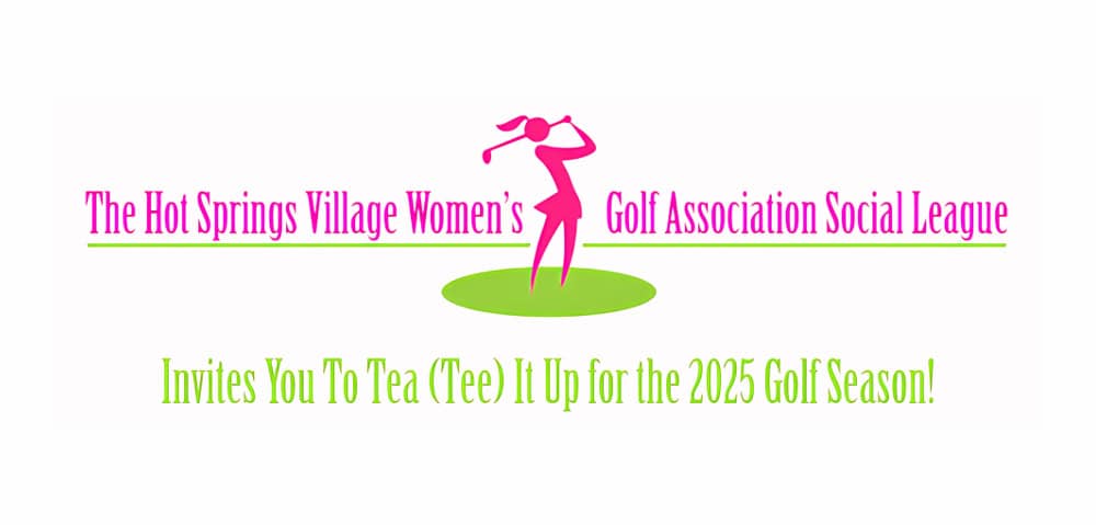 Hot Springs Village Women’s Golf Association Social League Presents:  Tea (Tee) it Up!